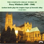 The Complete Organ Works Of Percy Whitlock, Vol. 3 cover image