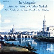 The Complete Organ Sonatas Of Gustav Merkel, Vol. 3 cover image