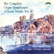 The Complete Organ Symphonies Of Louis Vierne, Vol. 3 cover image