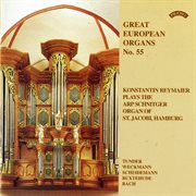 Great European Organs, Vol. 55 : St. Jacobi, Hamburg cover image
