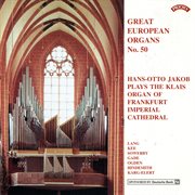 Great European Organs, Vol. 50 : Frankfurt Imperial Cathedral cover image