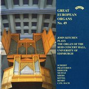 Great European Organs, Vol. 49 : Reid Concert Hall, University Of Edinburgh cover image