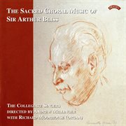 The Sacred Choral Music Of Sir Arthur Bliss cover image