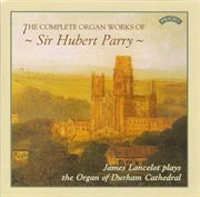 The Complete Organ Works Of Sir Hubert Parry cover image