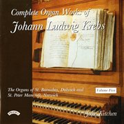 Complete Organ Works Of Johann Ludwig Krebs, Vol. 5 cover image