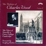 The Anthems Of Charles Wood, Vol. 1 cover image