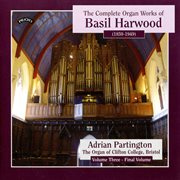 The Complete Organ Works Of Basil Harwood, Vol. 3 cover image