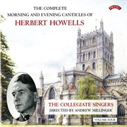 The Complete Morning & Evening Canticles Of Herbert Howells, Vol. 4 cover image