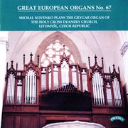 Great European Organs, Vol. 67 : The Holy Cross Deanery Church, Litomysl cover image