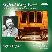 The Complete Organ Works Of Sigfrid Karg-Elert, Vol. 2 cover image