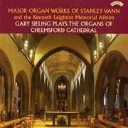 Major Organ Works Of Stanley Vann & The Kenneth Leighton Memorial Album cover image