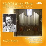 The Complete Organ Works Of Sigfrid Karg-Elert, Vol. 3 cover image