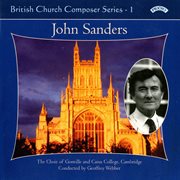 British Church Composers, Vol. 1 : John Sanders cover image