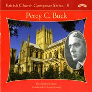 British Church Composers, Vol. 5 : Percy C. Buck cover image