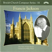 British Church Composers, Vol. 11 : Francis Jackson cover image