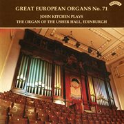 Great European Organs, Vol. 71 : The Usher Hall, Edinburgh cover image