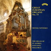 Great European Organs, Vol. 73 : St. Andreu, Santanyí cover image