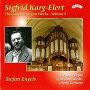The Complete Organ Works Of Sigfrid Karg-Elert, Vol. 4 cover image