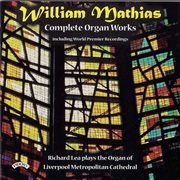 Mathias : Complete Organ Works cover image