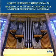 Great European Organs, Vol. 74 : Liverpool Metropolitan Cathedral cover image