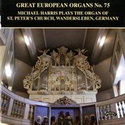 Great European Organs, Vol. 75 : St. Peter's Church cover image