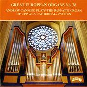 Great European Organs, Vol. 78 : Uppsala Cathedral cover image