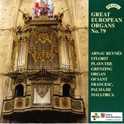Great European Organs, Vol. 79 : Sant Francesc, Palma De Mallorca cover image