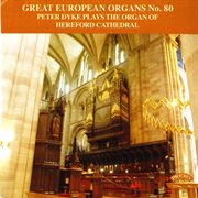 Great European Organs, Vol. 80 : Hereford Cathedral cover image