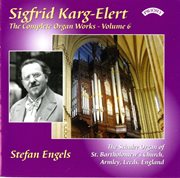 The Complete Organ Works Of Sigfrid Karg-Elert, Vol. 6 cover image