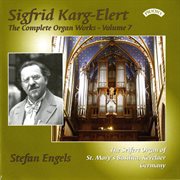 The Complete Organ Works Of Sigfrid Karg : Elert, Vol. 7 cover image
