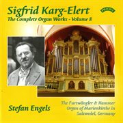 The Complete Organ Works Of Sigfrid Karg-Elert, Vol. 8 cover image