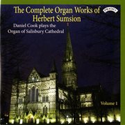 The Complete Organ Works Of Herbert Sumsion, Vol. 1 cover image