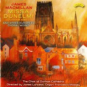 Missa Dunelmi & Other European Choral Works cover image