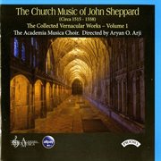 The Church Music Of John Sheppard : The Collected Vernacular Works, Vol. 1 cover image