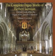 The Complete Organ Works Of Herbert Sumsion, Vol. 2 cover image