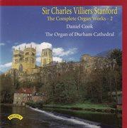 Sir Charles Villiers Stanford : Complete Organ Works, Vol. 2 cover image