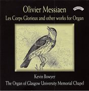 Messiaen : Les Corps Glorieux & Other Works For Organ cover image