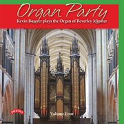 Organ Party, Vol. 4 : Kevin Bowyer Plays The Organ Of Beverley Minster cover image