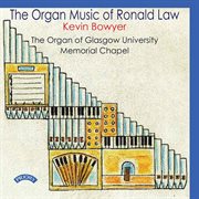 The Organ Music Of Ronald Law cover image