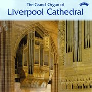 The Grand Organ Of Liverpool Cathedral cover image