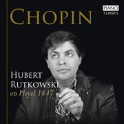 Chopin : Hubert Rutkowski On Pleyel 1847 cover image