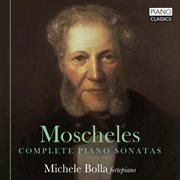 Moscheles : Complete Piano Sonatas cover image