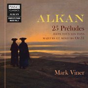Alkan : 25 Préludes Dans Les Tons Majeurs Et Mineurs, Op. 31 cover image