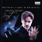 Liszt : Between Light & Darkness cover image