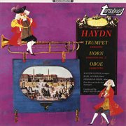 Haydn : Horn Concerto No. 2, Oboe Concerto In C Major & Trumpet Concerto In E. Flat Major cover image