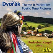 Dvořák : Theme & Variations In A-Flat Major, Op. 36, B. 65 & Poeticke Nalady, Op. 85, B. 161 cover image