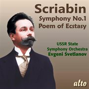 Scriabin : Symphony No. 1, Op. 26 & Poem Of Ecstasy, Op. 54 cover image