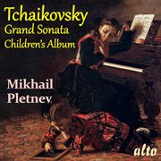 Tchaikovsky : Grand Sonata. Children's Album cover image
