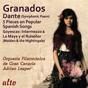 Granados : Dante. 5 Pieces On Popular Spanish Songs. Goyescas cover image