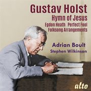 Gustav Holst : Hymn Of Jesus. Egdon Heath. Perfect Fool cover image
